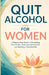 Quit Alcohol for Women: A Step-by-Step Guide to Reclaiming Your Health, Restoring Self-Control, and Building a Peaceful Life by Bah Slama