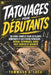Tatouages Pour Débutants: Un guide complet pour les clients débutants et les futurs tatoueurs - design, techniques, soins post-service et sécurité by Tommaso A. Luca