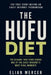 The Hufu Diet: The Bizarre True Story Behind One of the Early Internet's Most Viral Moments by Elian Mercer