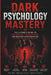 Dark psychology mastery: The Ultimate Guide to Influence, Persuasion, and Reading Human Behavior Without Being Controlled by Prime Intellect Institute