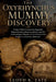 The Oxyrhynchus Mummy Discovery: Homer's Iliad, Roman-Era Egyptian Mummification, Papyrus Science, and the Archaeological Mystery of the Literary Text by Lloyd K. Tate