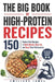 The Big Book of High-Protein Recipes: 150 Protein-Rich Recipes to Build Muscle, Burn Fat, and Boost Your Performance by Emiliano James