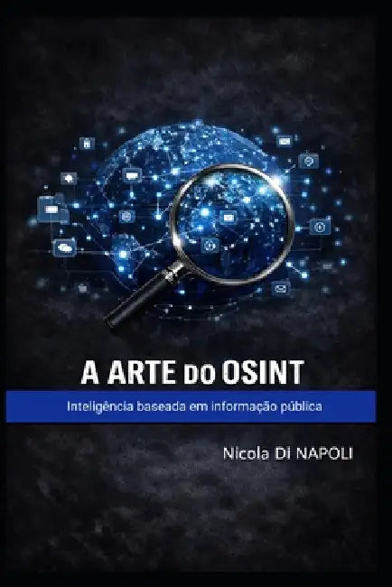 A Arte Do Osint: Inteligência baseada em informação pública by Nicola Di Napoli
