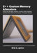 C++ Custom Memory Allocators: Arena, Pool, and Stack Allocation, Allocator-Aware Containers, and DeterministicMemory Performance in Production Systems by Billie S. Lightner