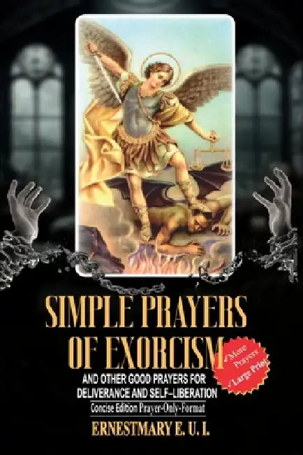 Simple prayers of Exorcism and other good prayers for deliverance and self-liberation: Concise Edition Prayer-Only Format by Ernestmary E. U. I.