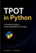 TPOT in Python: A Practical Guide to Automated Machine Learning by Robert U. Johnson