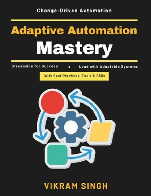 Adaptive Automation Mastery: Future of Smart Systems Machine Learning in Industry IoT for Industrial Innovation Flexible Manufacturing Systems Self-Ad by Vikram Singh
