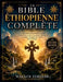 La Bible Éthiopienne Complète: Le Trésor Ultime Des Écritures Anciennes Et Des Écrits Cachés, Comprenant Hénoch, Les Jubilés, Meqabyan Et D'autres Tex by Malach Zeruiah
