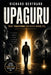 Upaguru: What transforms you never warns you by Richard Bertrand