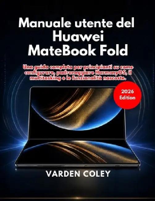 Manuale utente del Huawei MateBook Fold (edizione 2026) by Varden Coley