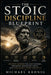 The Stoic Discipline Blueprint: Ancient Wisdom for Self-Control, Emotional Resilience, Focus, and Unshakable Inner Strength by Michael Kronig