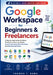Google Workspace For Beginner & freelancers: A Step-by-Step System to Master Gmail, Drive, Docs, and Sheets to Boost Productivity, Work Remotely, and by Thomas T. Haws