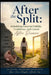 After the Split: Rebuilding Financial Stability, Confidence, and Control After Divorce by David Goldman