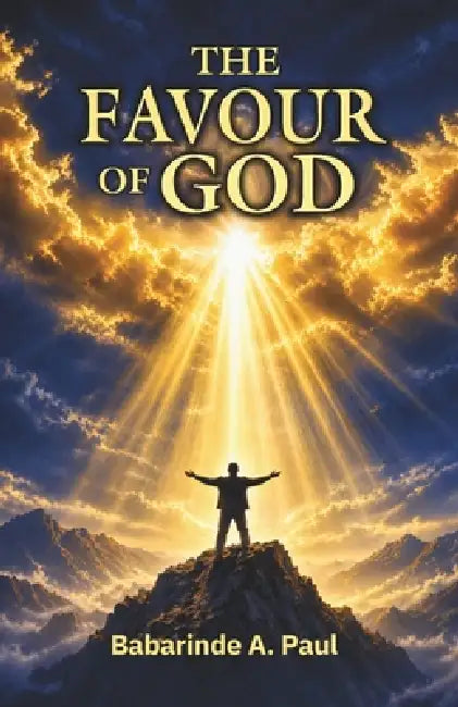 The Favour of God by Paul A. Babarinde