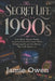 The Secret Life of the 1990s: Lost Shops, Strange Trends, Forgotten Fears, Schoolyard Myths, Urban Legends, and the Decade That Still Haunts Us by Jamie Owen
