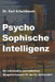 PsychoSophische Intelligenz: Ein individuelles und kollektives Navigationssystem für das 21. Jahrhundert by Karl Kriechbaum