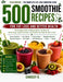 500 Smoothie Recipes for Fat Loss and Better Health: The Complete 2026 Guide to Delicious Blends That Support Fat Loss, Boost Energy, Support Hormones by Chrissy A