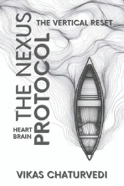 The Nexus Protocol: The Vertical Reset by Vikas Chaturvedi