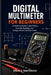 Digital Multimeter for Beginners: A Hands-On Guide to Safe Testing, Accurate Readings, and Fixing Common Electrical Faults by Elliot J. Marlowick