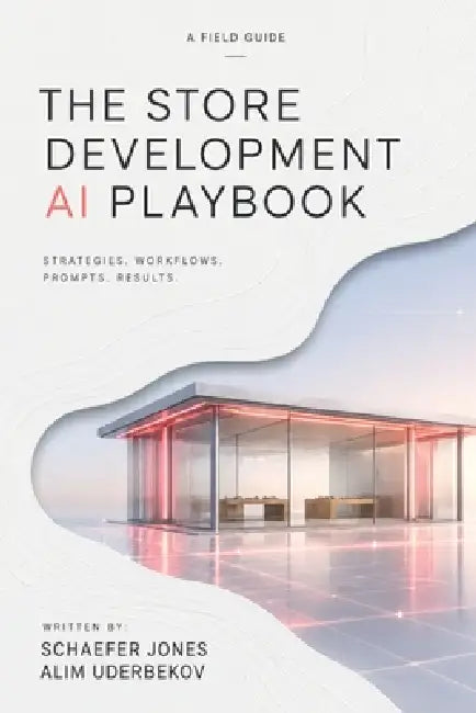 The Store Development AI Playbook: A Field Guide for Retail Real Estate Leaders by Schaefer Jones, Alim Uderbekov