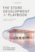 The Store Development AI Playbook: A Field Guide for Retail Real Estate Leaders by Schaefer Jones, Alim Uderbekov