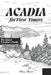 Acadia for First-Timers: The Smart Traveler's Guide by Mike Alves