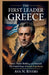 The First Leader of Greece: Power, Nation Building, and Betrayal: The Untold Story of Ioannis Kapodistrias by Ava N. Rivers