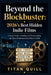 Beyond the Blockbuster: 2026's Best Hidden Indie Films: A Smart Guide to Finding and Understanding the Most Overlooked Indie Films of 2026 by Titan Quill