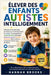 Élever Des Enfants Autistes Intelligemment: Méthodes de soutien étape par étape pour le développement du langage, l'accompagnement comportemental, les by Hannah Brooks