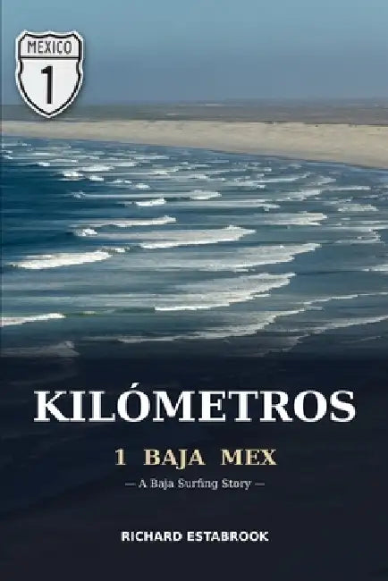 Kilómetros: 1 Baja Mex by Richard Estabrook