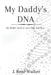 My Daddy's DNA: My Daddy Said to Love One Another by J. René Walker