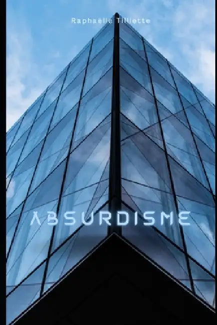 Absurdisme: (Version Noir & Blanc) by Raphaëlle Tilliette