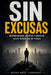 Sin Excusas: Responsabilidad, Criterio Y Dirección En Un Mundo Que No Piensa by Oscar Noya Fernandez