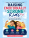 Raising Emotionally Strong Kids: Connection-Focused Parenting Guide to Raise Resilient, Confident Children with Emotional Intelligence for Life by Larry K. Fernandez