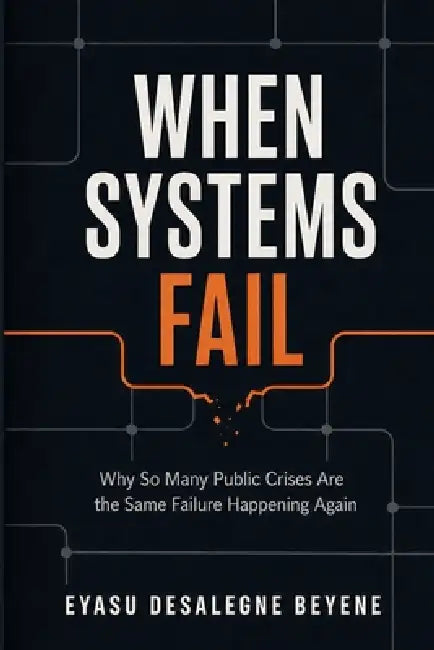 When Systems Fail by Eyasu Desalegne Beyene