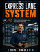 The Express Lane System: How to Run an Automotive Express Department Without Chaos, Favoritism, or Bottlenecks by Luis Orozco
