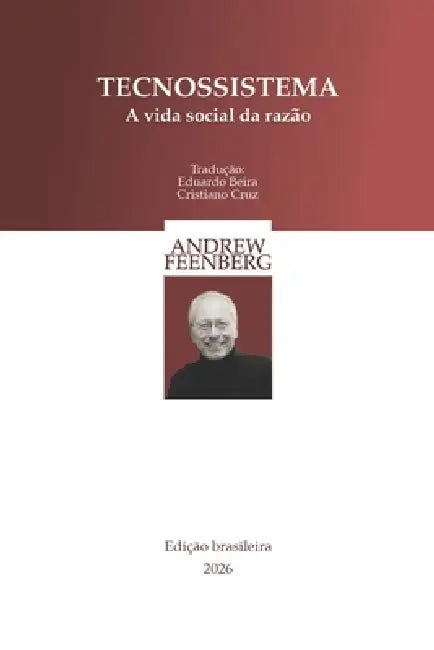 Tecnosistema: A vida social da razão by Eduardo Beira, Cristiano Cruz, Andrew Feenberg