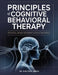 Principles of Cognitive Behavioral Therapy: Protocol-Based Treatment Across Disorders by Evelyn B. Isreal