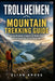 Trollheimen Mountain Trekking Guide: Valley Routes, Cabins & Multi-Day Itineraries for Trip Planning by Elian Kross