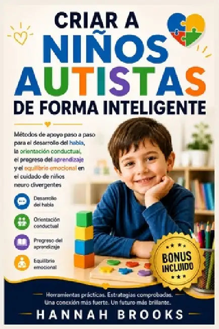 Criar a Niños Autistas de Forma Inteligente: Métodos de apoyo paso a paso para el desarrollo del habla, la orientación conductual, el progreso del apr by Hannah Brooks