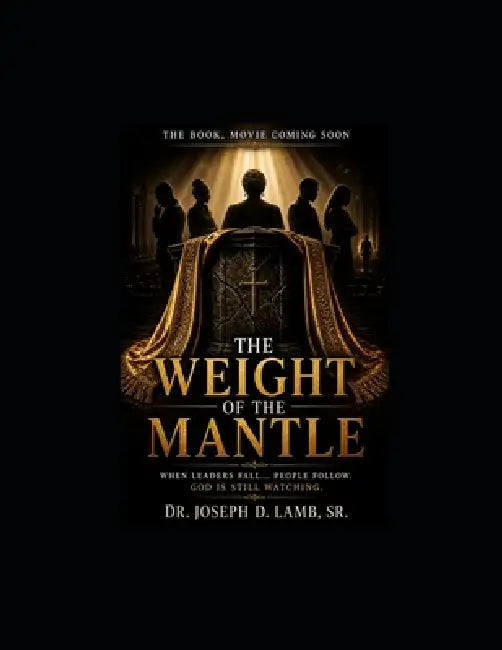 The Weight of the Mantle: When Leaders Fall, People Follow by Sr. Lamb Joseph D.