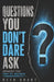 Questions You Don't Dare Ask: Answers That You've Needed by Beth Grant
