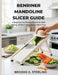 Benriner Mandoline Slicer Guide: A Beginner-to-Pro Handbook for Safe Slicing, Perfect Cuts & Faster Meal Prep by Brooks G. Sterling