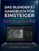 Das Blender 5.1 Handbuch Für Einsteiger: Das ultimative System für 5x schnellere 3D-Modellierung, Raycast -Knoten und professionelle Workflows bis 202 by Julian C. Rhodes