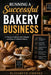 Running a Successful Bakery Business by Elizabeth Jimenez