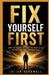 Fix Yourself First: How to Become the Man You Need to Be Before You Love Anyone Else by Julian Darkwell