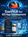 SwiftUI for iOS App Development: MVVM Architecture, Clean Code & Scalable Design Patterns with Swift 6 by Kael Draycott
