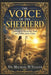 The Voice of the Shepherd: Learning to Recognize, Trust, and Follow Jesus Christ by Michael H. Yeager