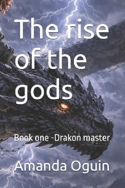 The rise of the gods: Book one -Drakon master by Amanda Oguin