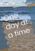 One day at a time by Ranesha Prather